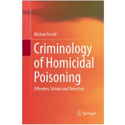 Criminology of Homicidal Poisoning, Fachbücher von Michael Farrell