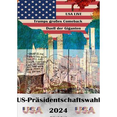 US-Präsidentschaftswahl 2024 I Das Duell der Giganten I Trumps großes Comeback, Taschenbuch von Viktor Sterling, Epubli, 978-3-565-11283-8