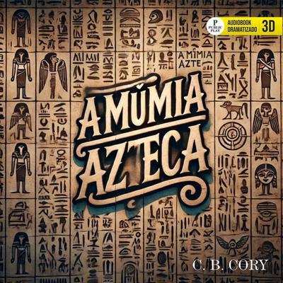A Múmia Azteca - Charles Barney Cory, Audio, 9786560930797