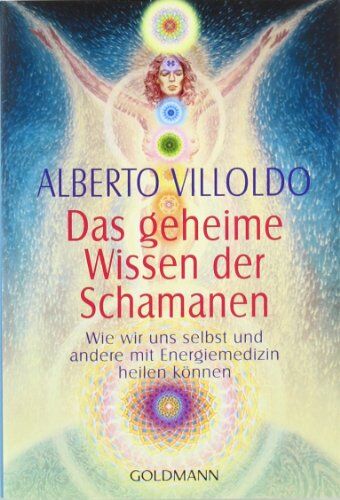 Alberto Villoldo - Das geheime Wissen der Schamanen: Wie wir uns selbst und andere mit Energiemedizin heilen können - Preis vom 30.09.2026 09:01:18 h