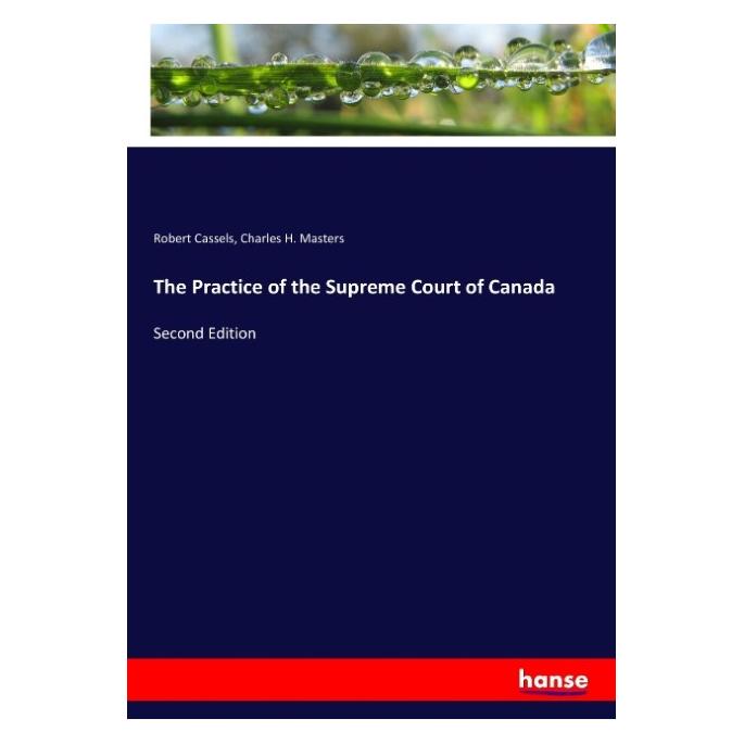 Hansebooks The Practice of the Supreme Court of Canada (Englisch, Softcover, Charles H Masters, Robert Cassels) (57148791)