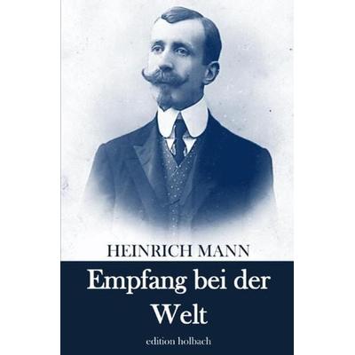 Empfang bei der Welt, Taschenbuch von Heinrich Mann, Epubli, 978-3-7541-4496-1