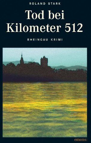Roland Stark - Tod bei Kilometer 512 - Preis vom 09.10.2026 07:28:09 h