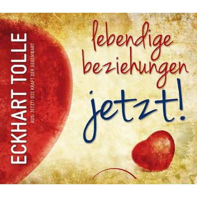 Lebendige Beziehungen JETZT!, Gebundene Ausgabe von Eckhart Tolle, Kamphausen Media GmbH