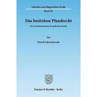 Das besitzlose Pfandrecht., Taschenbuch von David Schwintowski, Duncker & Humblot, 978-3-428-13597-4