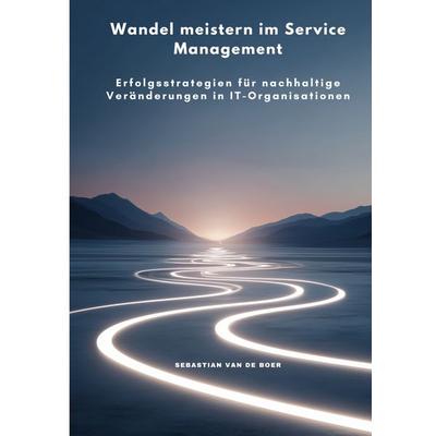 Wandel meistern im Service Management, Taschenbuch von Sebastian van de Boer, Tolino Media, 978-3-7592-2989-2