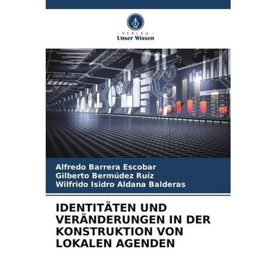 IDENTITÄTEN UND VERÄNDERUNGEN IN DER KONSTRUKTION VON LOKALEN AGENDEN, Taschenbuch von Alfredo Barrera Escobar,Gilberto Bermúdez Ruíz,Wilfrido Isidro