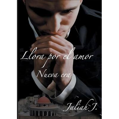 Llora por el amor, Taschenbuch von Jaliah J., Books on Demand