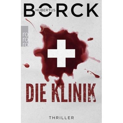 Die Klinik, Taschenbuch von Hubertus Borck, Rowohlt Taschenbuch