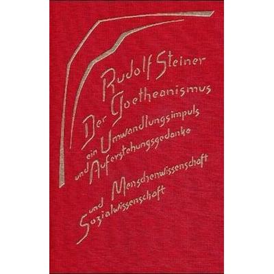Der Goetheanismus, ein Umwandlungsimpuls und Auferstehungsgedanke, Gebundene Ausgabe von Rudolf Steiner, Rudolf Steiner, 978-3-7274-1880-8