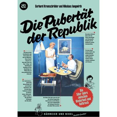 Die Pubertät der Republik, Taschenbuch von Gerhard Kromschröder,Nikolaus Jungwirth, Verlag Bärmeier & Nikel, 978-3-9821705-5-8