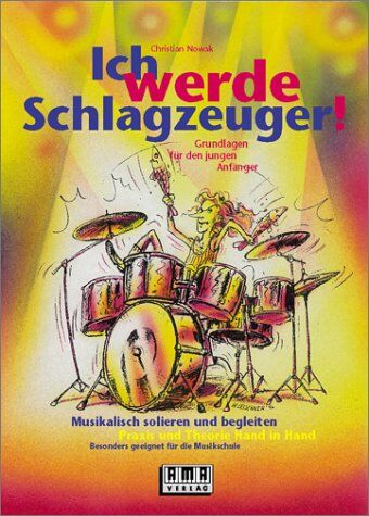 Christian Nowak - Ich werde Schlagzeuger!: Grundlagen für den jungen Anfänger. Musikalisch solieren und begleiten. Praxis und Theorie Hand in Hand. Besonders geeignet für die Musikschule - Preis vom 01.10.2026 17:08:56 h