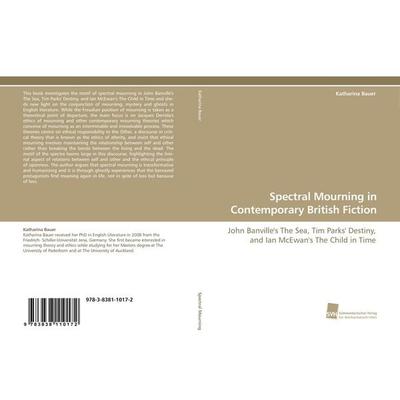 Spectral Mourning in Contemporary British Fiction, Taschenbuch von Katharina Bauer, Südwestdeutscher Verlag für Hochschulschriften, 978-3-8381-1017-2