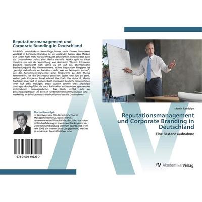 Reputationsmanagement und Corporate Branding in Deutschland, Taschenbuch von Martin Randolph, AV Akademikerverlag, 978-3-639-40323-7