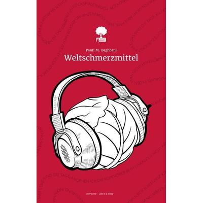Weltschmerzmittel. Gewinnerin des Young Storyteller Awards 2022, Gebundene Ausgabe von Panti M. Baghbani, Story.one publishing, 978-3-99087-379-3