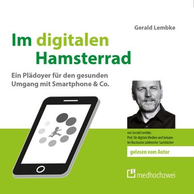 Im digitalen Hamsterrad - Gerald Lembke, Audio, 9783862163090