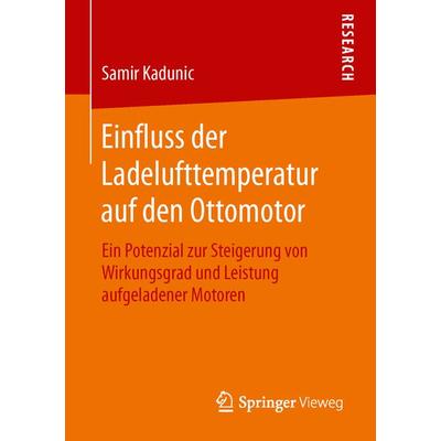 Einfluss der Ladelufttemperatur auf den Ottomotor, Taschenbuch von Samir Kadunic, Springer Fachmedien Wiesbaden GmbH, 978-3-658-11135-9