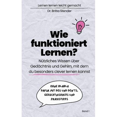 Wie funktioniert Lernen?, Taschenbuch von Britta Stender, BoD – Books on Demand, 978-3-696-38113-4