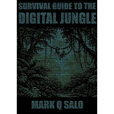 Survival Guide to the Digital Jungle, Taschenbuch von Mark Q. Salo, Novaliber, 978-952-7379-45-5