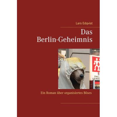 Das Berlin-Geheimnis, Gebundene Ausgabe von Lars Edqvist, BoD – Books on Demand – Schweden