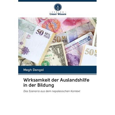 Wirksamkeit der Auslandshilfe in der Bildung, Taschenbuch von Megh Dangal, Verlag Unser Wissen, 978-620-2-88257-6