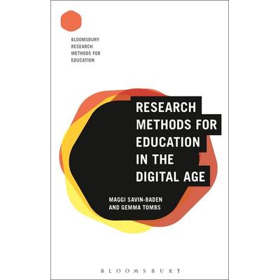 Research Methods for Education in the Digital Age, Gebundene Ausgabe von Maggi Savin-Baden,Gemma Tombs, Bloomsbury Publishing, 978-1-4742-4563-0