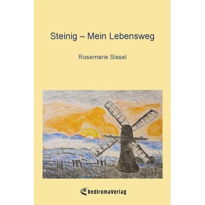Steinig – Mein Lebensweg, Taschenbuch von Rosemarie Sissel, Rediroma-Verlag, 978-3-9888516-1-1