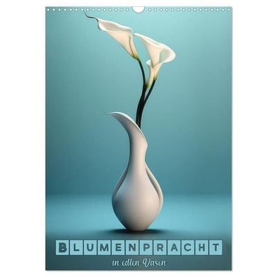 Blumenpracht in edlen Vasen (Wandkalender 2027 DIN A3 hoch), CALVENDO Monatskalender