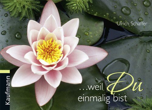 Ulrich Schaffer - ... weil Du einmalig bist - Preis vom 09.10.2026 07:28:09 h