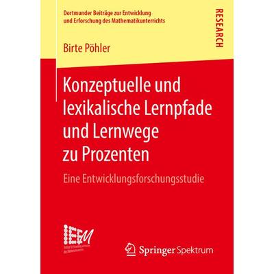 Konzeptuelle und lexikalische Lernpfade und Lernwege zu Prozenten, Taschenbuch von Birte Pöhler, Springer Fachmedien Wiesbaden GmbH, 978-3-658-21374-9