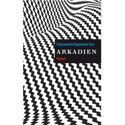 Arkadien, Belletristik von Emmanuelle Bayamack-Tam