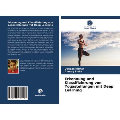 Erkennung und Klassifizierung von Yogastellungen mit Deep Learning, Taschenbuch von Deepak Kumar,Anurag Sinha, Verlag Unser Wissen, 978-620-3-27119-5