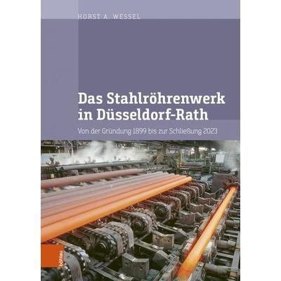 Das Stahlröhrenwerk in Düsseldorf-Rath, Gebundene Ausgabe von Horst A. Wessel, Böhlau Köln, 978-3-412-53553-7
