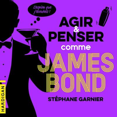 Agir et penser comme James Bond - Stéphane Garnier, Audio, 9782374345536