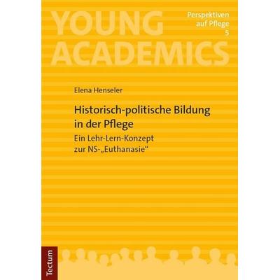 Historisch-politische Bildung in der Pflege, Taschenbuch von Elena Henseler, Tectum Wissenschaftsverlag, 978-3-689-00416-3