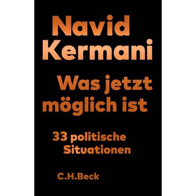 Was jetzt möglich ist, Gebundene Ausgabe von Navid Kermani, C.H. Beck, 978-3-406-79023-2