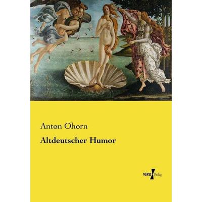 Altdeutscher Humor, Taschenbuch von Anton Ohorn, Vero Verlag, 978-3-7372-1749-1