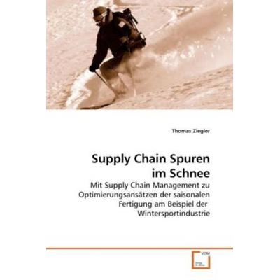Ziegler, T: Supply Chain Spuren im Schnee, Taschenbuch von Thomas Ziegler, VDM, 978-3-639-22007-0