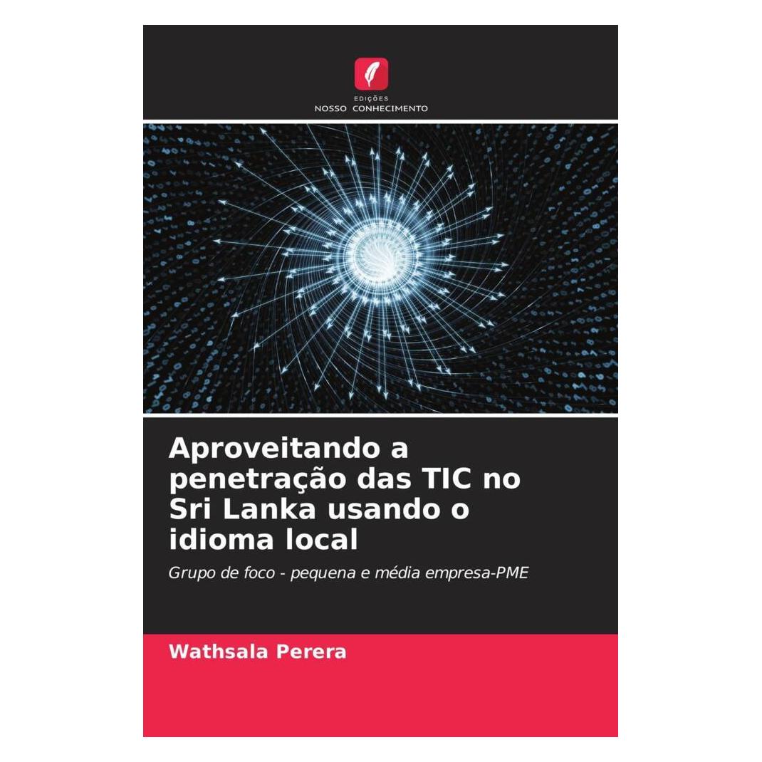 Edicoes Nosso Conhecimento Aproveitando a penetração das TIC no Sri Lanka usando o idioma local (Softcover, Wathsala Perera) (56231185)