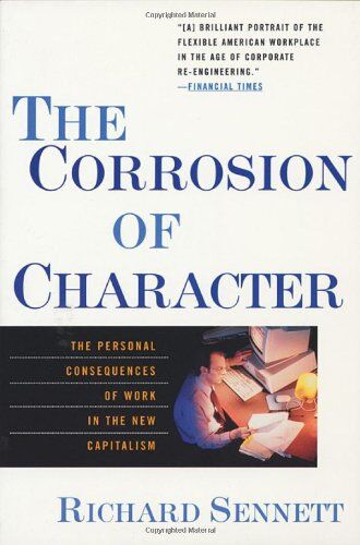 Richard Sennett - The Corrosion of Character: The Personal Consequences of Work in the New Capitalism - Preis vom 02.10.2026 23:42:20 h