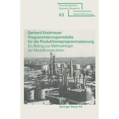 Programmierungsmodelle für die Produktionsprogrammplanung, Taschenbuch von Knolmayer, Springer Basel, 978-3-7643-1054-7