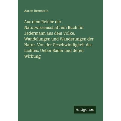 Aus dem Reiche der Naturwissenschaft ein Buch für Jedermann aus dem Volke. Wandelungen und Wanderungen der Natur. Von der Geschwindigkeit des Lichtes.