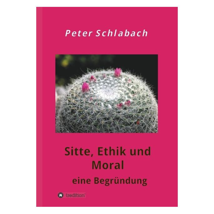 Bod Schlabach:Sitte, Ethik und Moral (Deutsch, Hardcover, Peter Schlabach) (67869258)