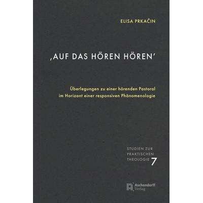 'Auf das Hören hören'; Taschenbuch von Elisa Prkacin, Aschendorff, 978-3-402-15195-2