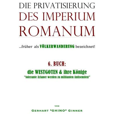 Die Privatisierung des Imperium Romanum / die Privatisierung des Imperium Romanum VI., Taschenbuch von Gerhart ginner, Epubli, 978-3-7450-2348-0