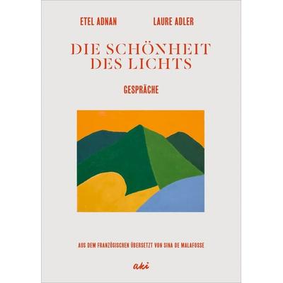 Die Schönheit des Lichts, Gebundene Ausgabe von Etel Adnan,Laure Adler, AKI Verlag, 978-3-311-35014-9