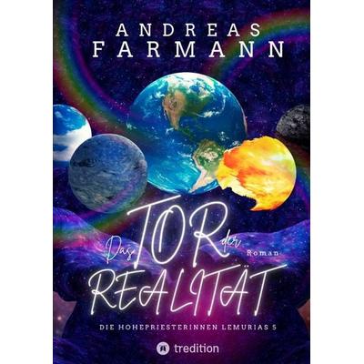 Das Tor der Realität, Gebundene Ausgabe von Andreas Farmann, Tredition, 978-3-384-16934-1