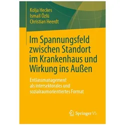 Im Spannungsfeld zwischen Standort im Krankenhaus und Wirkung ins Aussen, Fachbücher von Kolja Heckes, Christian Heerdt, Ismail Özlü
