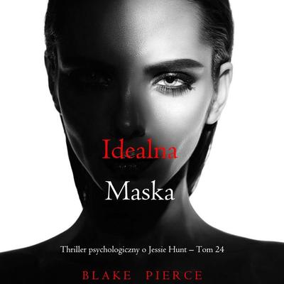 Idealna maska (Thriller psychologiczny o Jessie Hunt – Tom 24) - Blake Pierce, Audio, 9798341594302