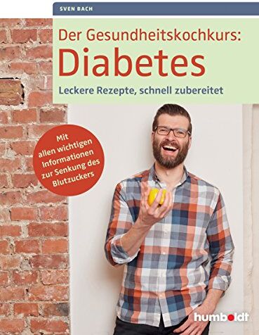 Sven Bach - Der Gesundheitskochkurs: Diabetes: Leckere Rezepte, schnell zubereitet. Mit allen wichtigen Informationen zur Senkung des Blutzuckers - Preis vom 05.10.2026 03:47:11 h